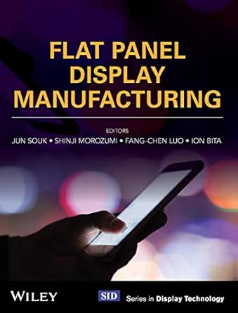 flat panel display manufacturing 1st edition jun souk ,shinji morozumi ,fang chen luo ,ion bita 1119161347,
