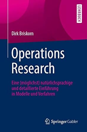 operations research eine naturlichsprachige und detaillierte einfuhrung in modelle und verfahren 1st edition