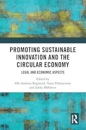 promoting sustainable innovation and the circular economy legal and economic aspects 1st edition ole andreas