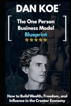 dan koe the one person business model blueprint how to build wealth freedom and influence in the creator