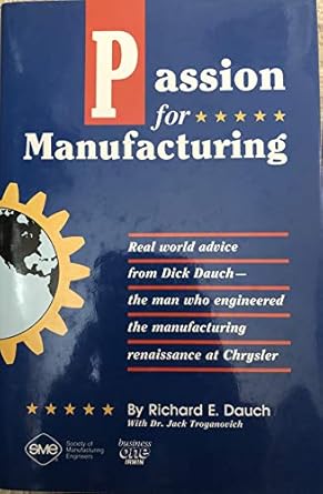 passion for manufacturing 1st edition richard e dauch ,jack troyanovich 0872634361, 978-0872634367