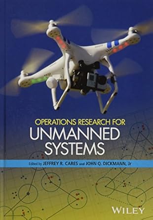 operations research for unmanned systems 1st edition jeffrey r cares ,john q dickmann jr 1118918940,