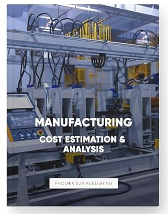 manufacturing cost estimation and analysis processes 1st edition ps publishing b0d9m2d6zl