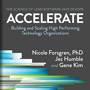 accelerate building and scaling high performing technology organizations 1st edition nicole forsgren phd ,jez
