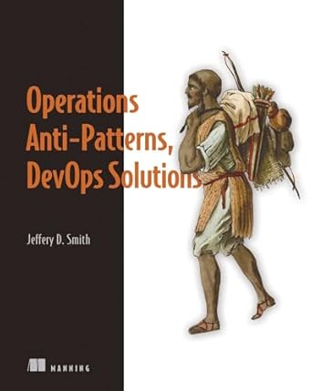 operations anti patterns devops solutions 1st edition jeffery d smith 1617296988, 978-1617296987