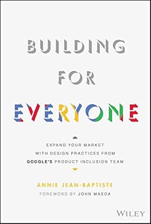 building for everyone expand your market with design practices from googles product inclusion team 1st
