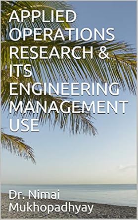 applied operations research and its engineering management use 1st edition dr nimai mukhopadhyay b075qm2bwt