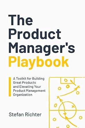 the product managers playbook a toolkit for building great products and elevating your product management