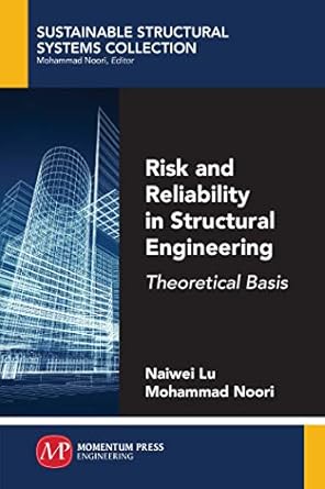 risk and reliability in structural engineering theoretical basis 1st edition naiwei lu ,mohammad noori