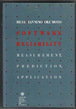 software reliability measurement prediction application 1st edition john d musa ,anthony iannino ,kazuhira