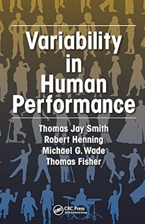 variability in human performance 1st edition thomas j smith ,robert a henning ,michael g wade ,thomas fisher