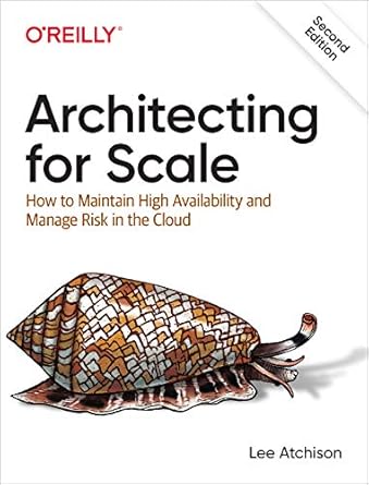 architecting for scale how to maintain high availability and manage risk in the cloud 1st edition lee