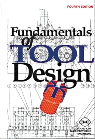 fundamentals of tool design 1st edition society of manufacturing engineers 0872634906, 978-0872634909