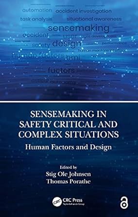 sensemaking in safety critical and complex situations human factors and design 1st edition stig ole johnsen