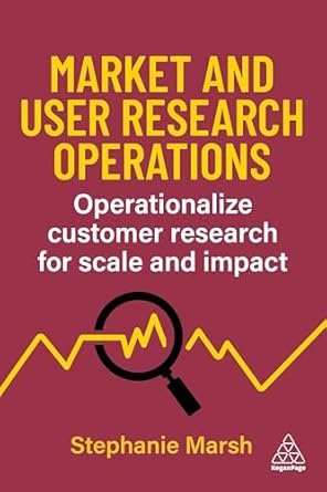 market and user research operations operationalize customer research for scale and impact 1st edition