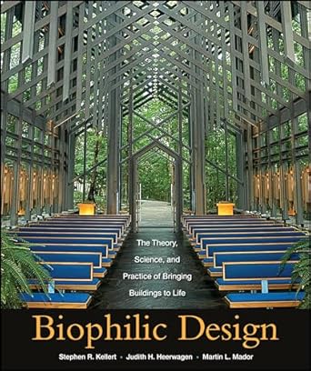 biophilic design the theory science and practice of bringing buildings to life 1st edition stephen r kellert