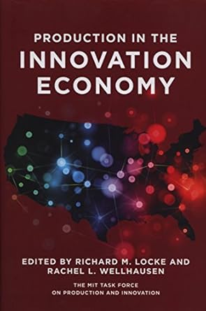 production in the innovation economy 1st edition richard m locke ,rachel l wellhausen 0262019922,
