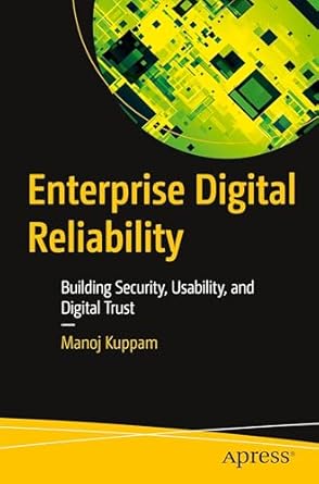 enterprise digital reliability building security usability and digital trust 1st edition manoj kuppam ,saurav