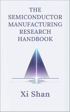 the semiconductor manufacturing research handbook 1st edition xi shan b0dsqv3xtg