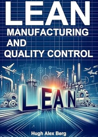 lean manufacturing and quality control 1st edition hugh alex berg b0dkjgbdcf