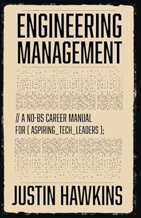 engineering management a no bs career manual for aspiring tech leaders 1st edition justin hawkins b0dzc83f9v,