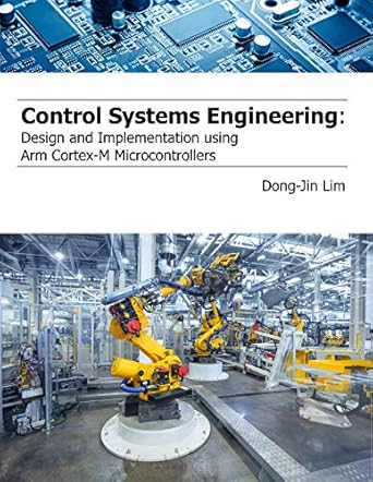 control systems engineering design and implementation using arm cortex m microcontrollers 1st edition dong