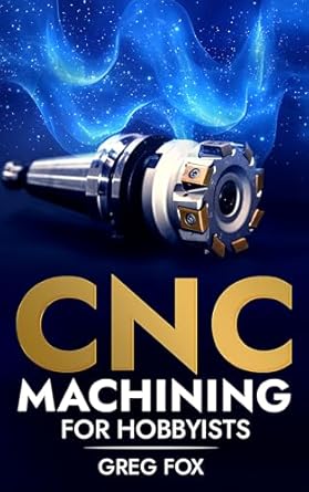 cnc machining for hobbyists 1st edition gregory fox b0drtqcbnv