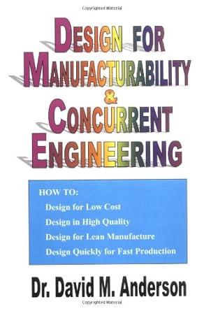 design for manufacturability and concurrent engineering how to design for low cost design in high quality