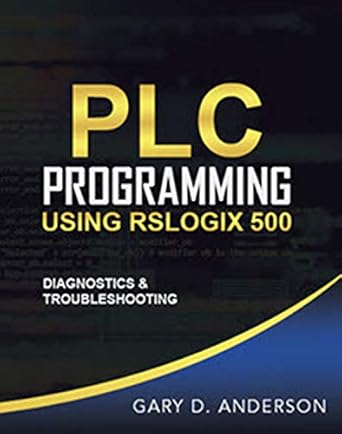 plc programming using rslogix 500 diagnostics and troubleshooting 1st edition gary anderson b01b70wo00