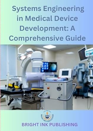 systems engineering in medical device development a comprehensive guide 1st edition saideep nakka 8198579281,