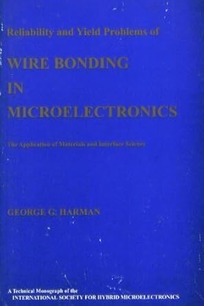reliability and yield problems of wire bonding in microelectronics the application of materials and interface