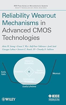 reliability wearout mechanisms in advanced cmos technologies 1st edition alvin w strong ,ernest y wu ,rolf