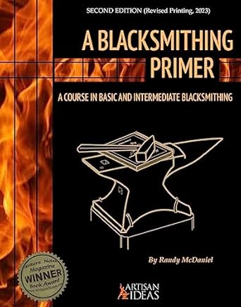a blacksmithing primer a course in basic and intermediate blacksmithing revised edition randy mcdaniel