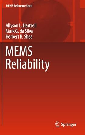 mems reliability 2011th edition allyson l l hartzell ,mark g da silva ,herbert r shea 1461427363,