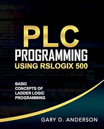 plc programming using rslogix 500 basic concepts of ladder logic programming 1st edition gary d anderson