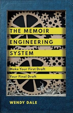 the memoir engineering system make your first draft your final draft 1st edition wendy dale b0dplhhzb1,