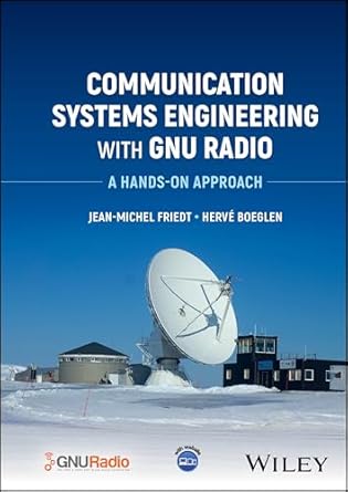 communication systems engineering with gnu radio a hands on approach 1st edition jean michel friedt ,herve