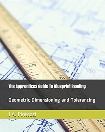 the apprentices guide to blueprint reading 1st edition j a pintozzi 1717834183, 978-1717834188