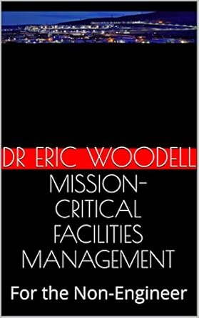 mission critical facilities management for the non engineer 1st edition dr eric woodell b016vsstrk