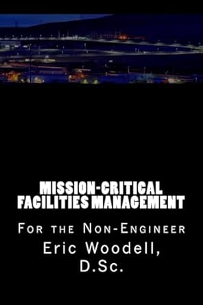 mission critical facilities management for the non engineer 1st edition eric woodell d sc 1517762936,