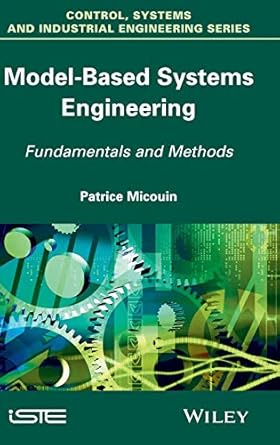 model based systems engineering fundamentals and methods 1st edition patrice micouin 1848214693,