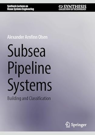 subsea pipeline systems building and classification 1st edition alexander arnfinn olsen b095rnhc85