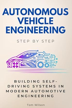 autonomous vehicle engineering step by step a structured introduction to ev design and technology 1st edition
