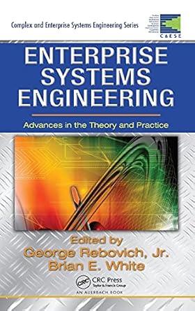 enterprise systems engineering 1st edition george rebovich jr ,brian e white 142007329x, 978-1420073294