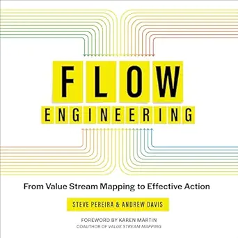 flow engineering from value stream mapping to effective action 1st edition steve pereira ,andrew davis ,rene