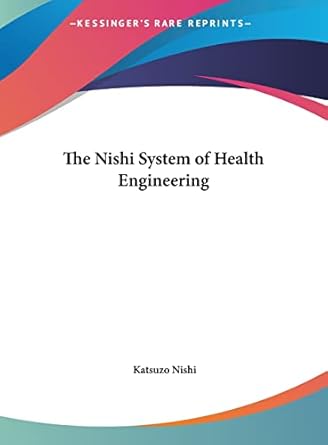 the nishi system of health engineering 1st edition katsuzo nishi 116138068x, 978-1161380682