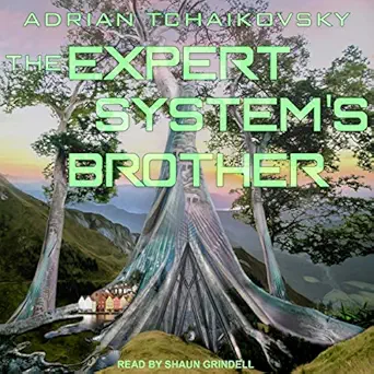 the expert systems brother 1st edition adrian tchaikovsky ,shaun grindell ,tantor audio b07vmnkdjn