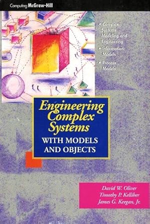 engineering complex systems with models and objects 1st edition david w , kelliher james g jr oliver