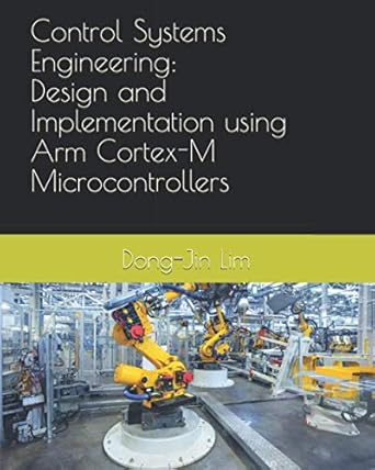 control systems engineering design and implementation using arm cortex m microcontrollers 1st edition dr dong