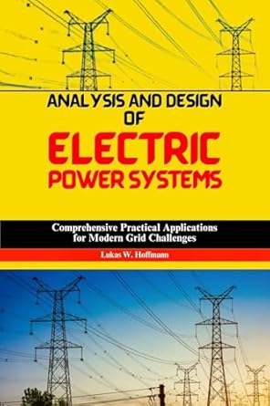 analysis and design of electric power systems comprehensive practical applications for modern grid challenges